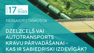 “Dzelzceļš vai autotransports kravu pārvadāšanai – kas ir sabiedriski izdevīgāk?” diskusija par kravu pārvadājumu attīstību